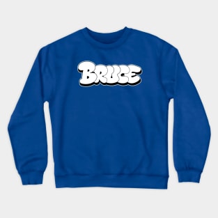 BRUCE name Bubble Graffiti style letters Crewneck Sweatshirt